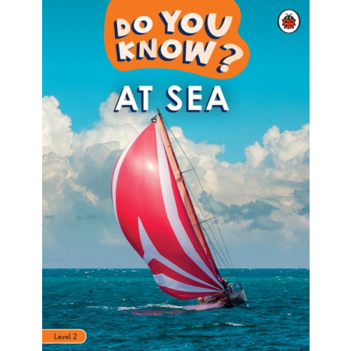 Penguin Random House Children's UK Do You Know? Level 2 - At Sea (häftad, eng)