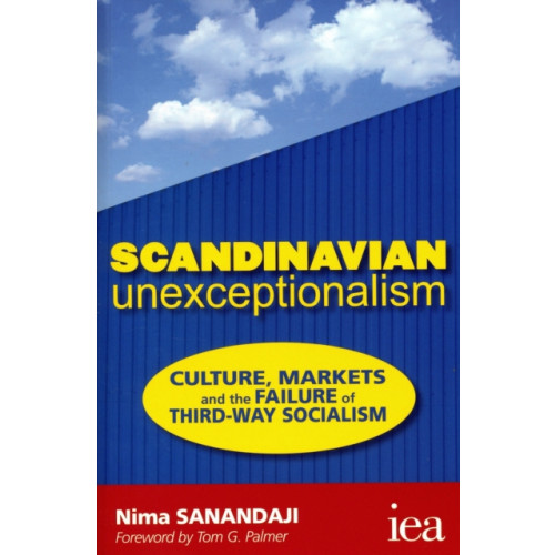 Institute of Economic Affairs Scandinavian Unexceptionalism (häftad, eng)