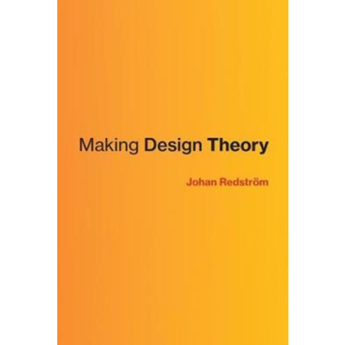 Mit press ltd Making Design Theory (inbunden, eng)