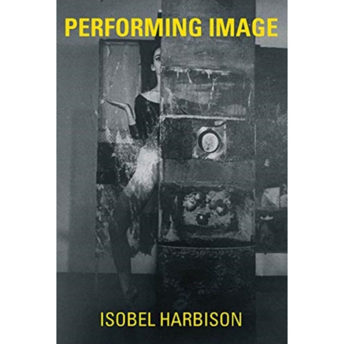 Mit press ltd Performing Image (inbunden, eng)