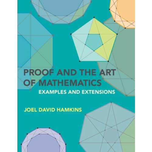 Mit press ltd Proof and the Art of Mathematics (häftad, eng)