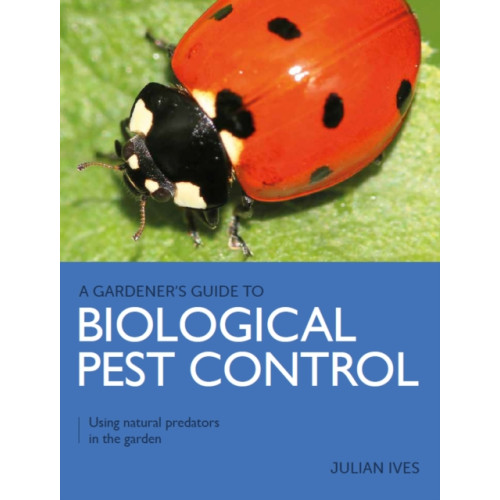 The Crowood Press Ltd Gardener's Guide to Biological Pest Control (häftad, eng)