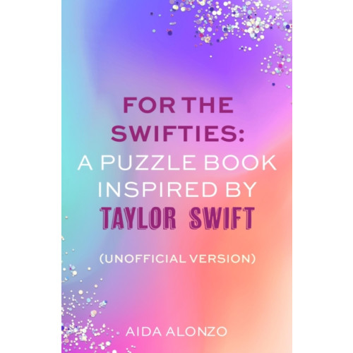 Little, Brown Book Group For The Swifties: A Puzzle Book Inspired by Taylor Swift (Unofficial Version) (häftad, eng)