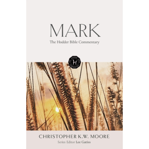 John Murray Press The Hodder Bible Commentary: Mark (inbunden, eng)