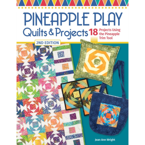 Fox Chapel Publishing Pineapple Play Quilts & Projects, 2nd Edition (häftad, eng)