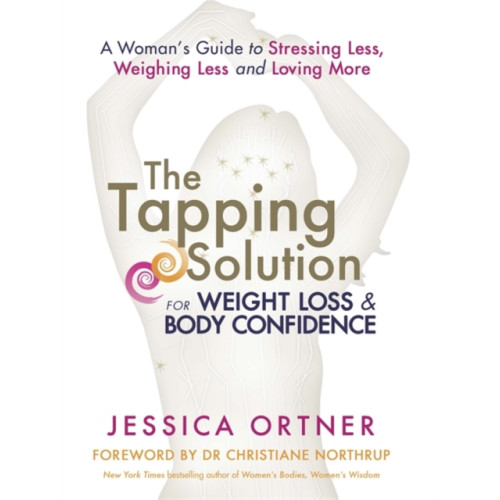 Hay House UK Ltd The Tapping Solution for Weight Loss & Body Confidence (häftad, eng)