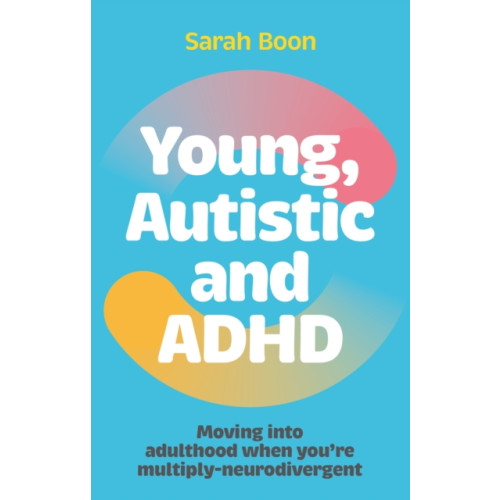 Jessica kingsley publishers Young, Autistic and ADHD (häftad, eng)