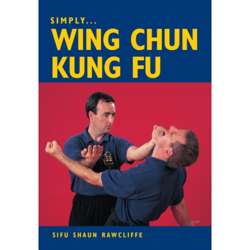 The Crowood Press Ltd Simply Wing Chun Kung Fu (häftad, eng)