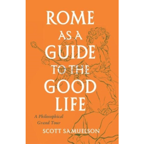 The university of chicago press Rome as a Guide to the Good Life (häftad, eng)