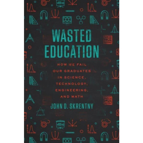 The university of chicago press Wasted Education (inbunden, eng)