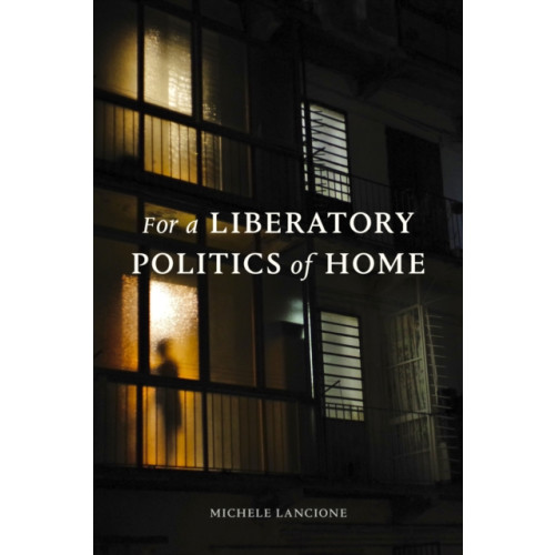 Duke university press For a Liberatory Politics of Home (häftad, eng)