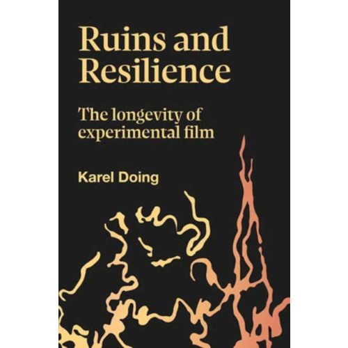 Goldsmiths, Unversity of London Ruins and Resilience (inbunden, eng)