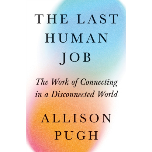 Princeton University Press The Last Human Job (inbunden, eng)