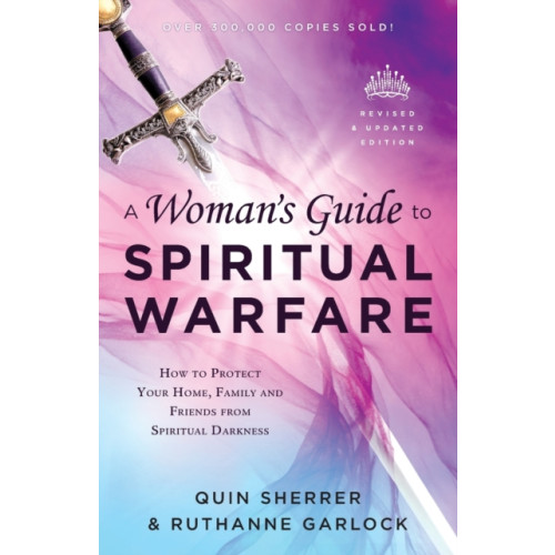 Baker publishing group A Woman`s Guide to Spiritual Warfare – How to Protect Your Home, Family and Friends from Spiritual Darkness (häftad, eng)