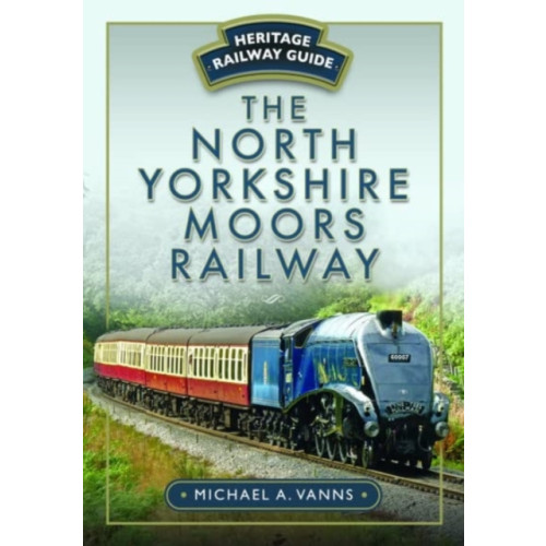 Pen & Sword Books Ltd The North Yorkshire Moors Railway (häftad, eng)
