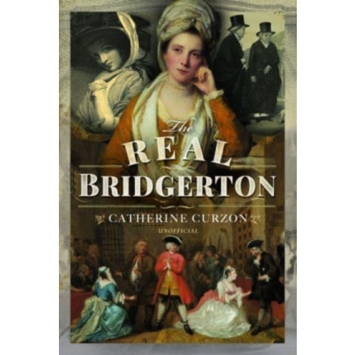 Pen & Sword Books Ltd The Real Bridgerton (inbunden, eng)