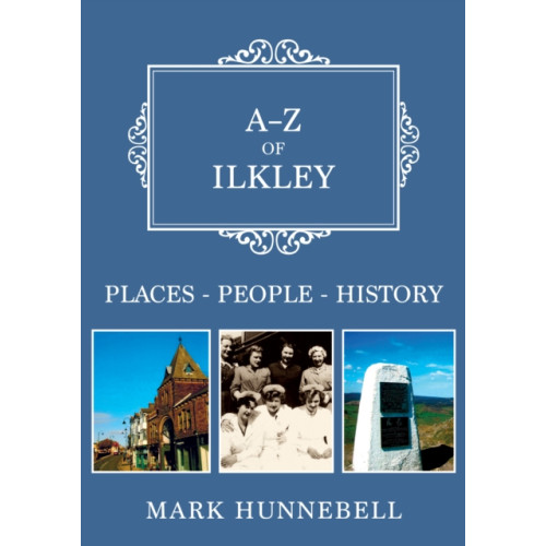 Amberley Publishing A-Z of Ilkley (häftad, eng)