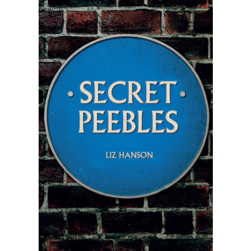 Amberley Publishing Secret Peebles (häftad, eng)