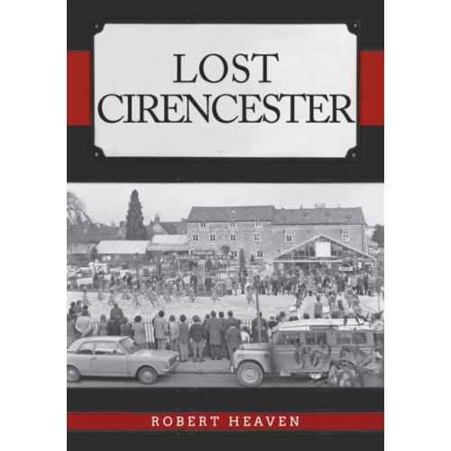 Amberley Publishing Lost Cirencester (häftad, eng)