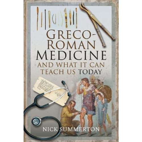 Pen & Sword Books Ltd Greco-Roman Medicine and What It Can Teach Us Today (inbunden, eng)