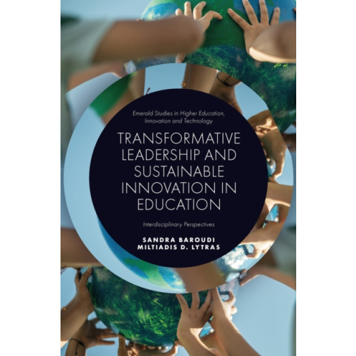 Emerald Publishing Limited Transformative Leadership and Sustainable Innovation in Education (inbunden, eng)