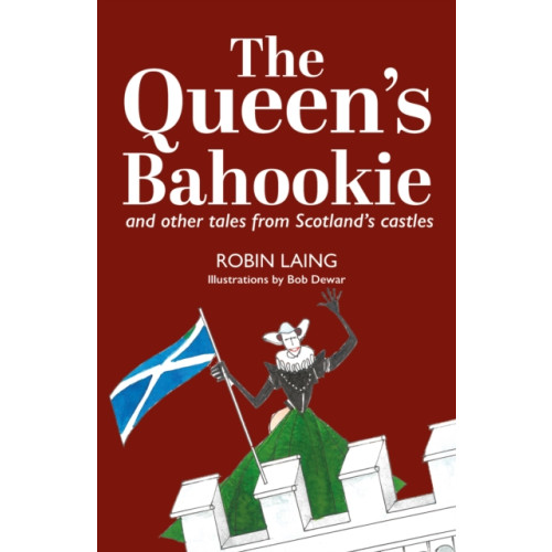 Luath Press Ltd The Queen’s bahookie and other tales from Scotland’s castles (häftad, eng)