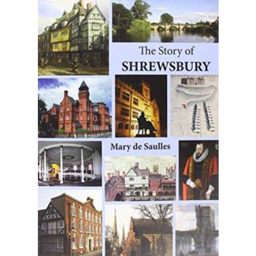 Fircone Books Ltd The Story of Shrewsbury (häftad, eng)