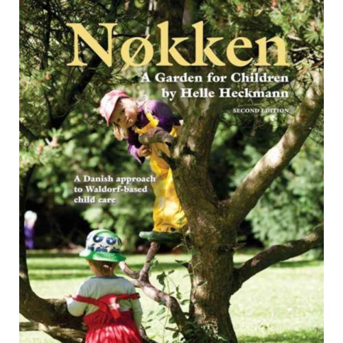 Waldorf Early Childhood Association North America Nokken: A Garden for Children (häftad, eng)