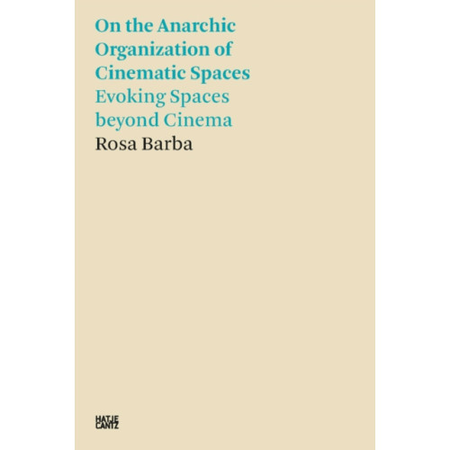 Hatje Cantz Rosa Barba: On the Anarchic Organization of Cinematic Spaces (häftad, eng)