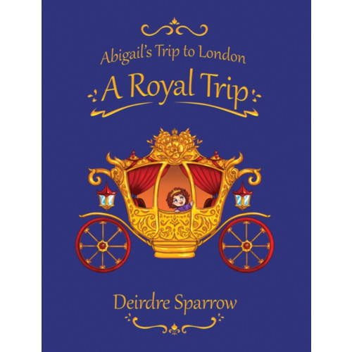 Austin Macauley Publishers Abigail's Trip to London: A Royal Trip (häftad, eng)