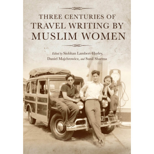 Indiana university press Three Centuries of Travel Writing by Muslim Women (häftad, eng)