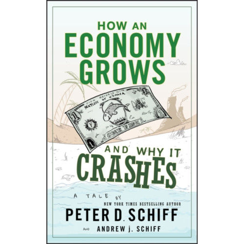 John Wiley & Sons Inc How an Economy Grows and Why It Crashes (inbunden, eng)
