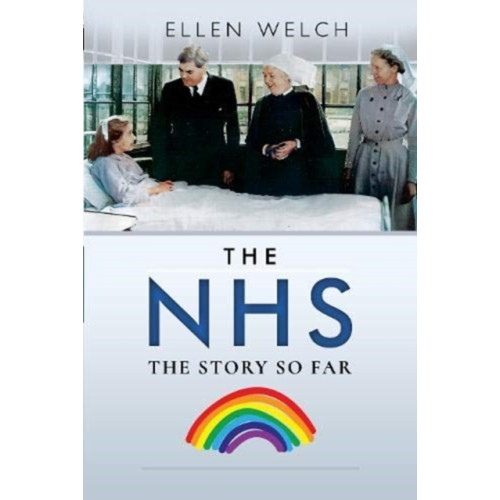 Pen & Sword Books Ltd The NHS - The Story so Far (häftad, eng)