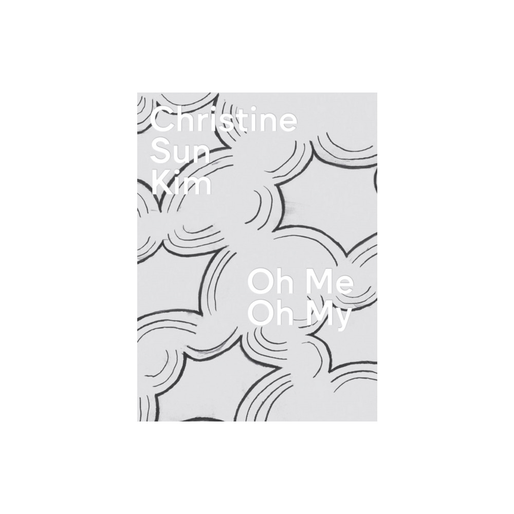 Produktbild för Christine Sun Kim: Oh Me Oh My (inbunden, eng)