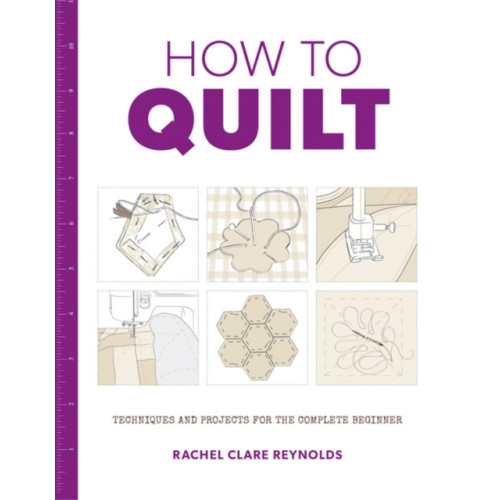 GMC Publications How to Quilt: Techniques and Projects for the Complete Beginner (häftad, eng)