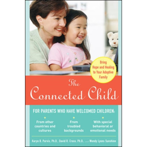 McGraw-Hill Education - Europe The Connected Child: Bring Hope and Healing to Your Adoptive Family (häftad, eng)