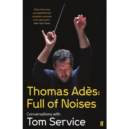Faber & Faber Thomas Ades: Full of Noises (häftad, eng)