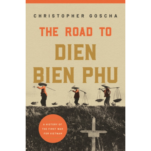 Princeton University Press The Road to Dien Bien Phu (häftad, eng)