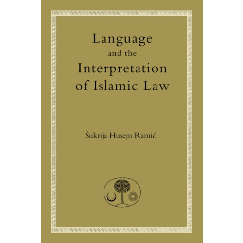 The Islamic Texts Society Language and the Interpretation of Islamic Law (häftad, eng)