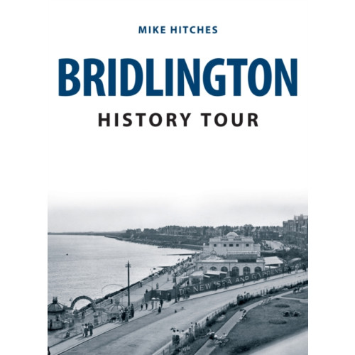 Amberley Publishing Bridlington History Tour (häftad, eng)
