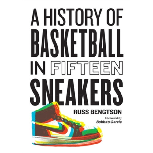 Workman Publishing History of Basketball in Fifteen Sneakers (inbunden, eng)