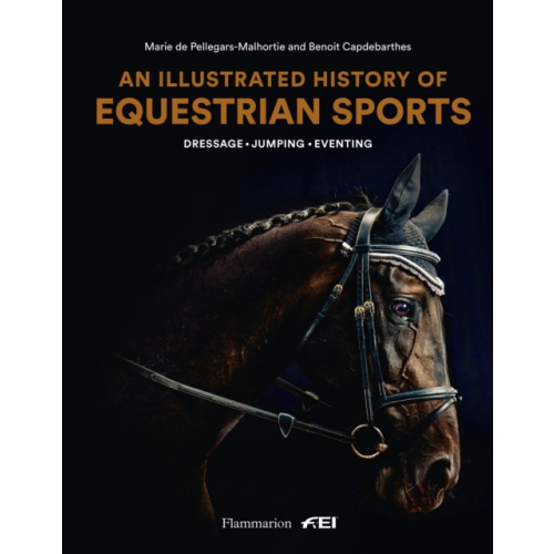 Editions Flammarion An Illustrated History of Equestrian Sports (inbunden, eng)