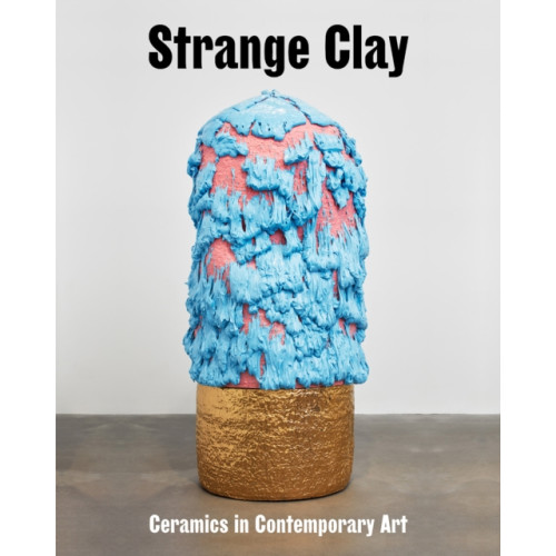 Hatje Cantz Strange Clay (inbunden, eng)