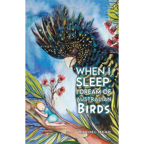Austin Macauley Publishers When I Sleep, I Dream of Australian Birds (häftad, eng)