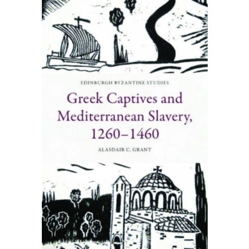 Edinburgh university press Greek Captives and Mediterranean Slavery, 1260 1460 (inbunden, eng)