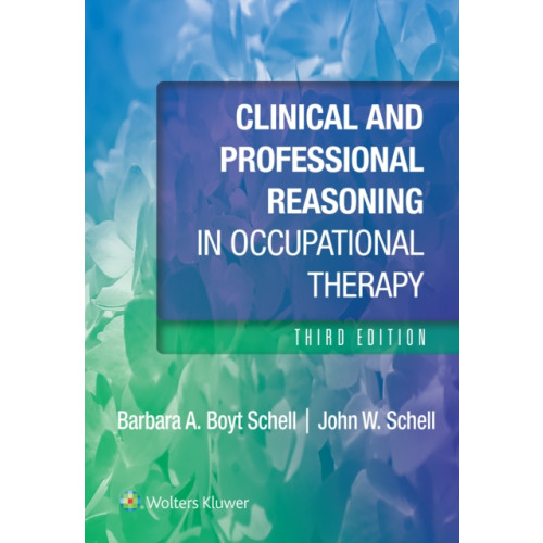 Wolters Kluwer Health Clinical and Professional Reasoning in Occupational Therapy (häftad, eng)