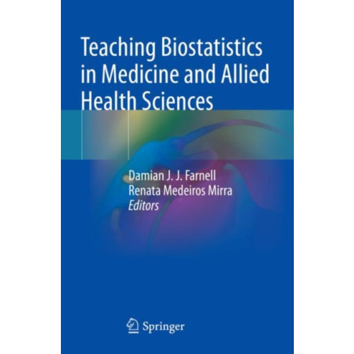 Springer International Publishing AG Teaching Biostatistics in Medicine and Allied Health Sciences (häftad, eng)