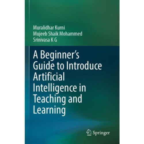 Springer International Publishing AG A Beginner's Guide to Introduce Artificial Intelligence in Teaching and Learning (häftad, eng)