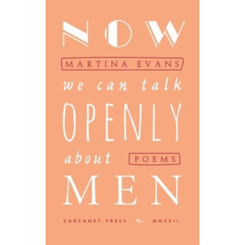 Carcanet Press Ltd Now We Can Talk Openly About Men (häftad, eng)