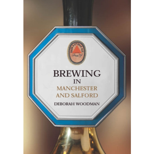 Amberley Publishing Brewing in Manchester and Salford (häftad, eng)